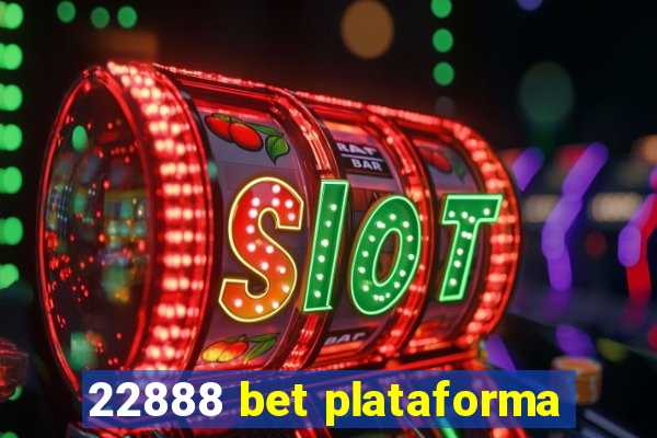 22888 bet plataforma